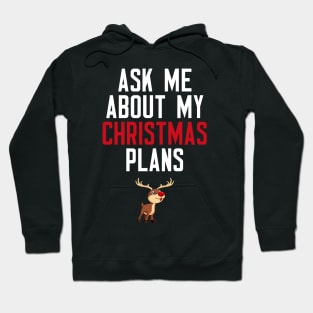 Ask Me About My Christmas Plans Hoodie